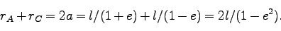 \begin{displaymath}
r_A + r_C =2 a = l/(1+e) + l/(1-e) = 2l/(1-e^2).
\end{displaymath}