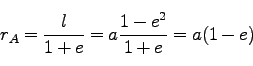 \begin{displaymath}
r_A = \frac{l}{1+e}=a\frac{1-e^2}{1+e}=a(1-e)
\end{displaymath}