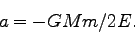 \begin{displaymath}
a = -GMm/2E.
\end{displaymath}