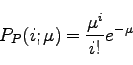 \begin{displaymath}
P_P(i; \mu) = \frac{\mu^i}{i!} e^{-\mu}
\end{displaymath}