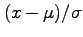 $(x - \mu)/\sigma$