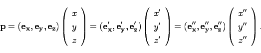 \begin{displaymath}
{\bf p}
= ({\bf e_x},{\bf e_y}, {\bf e_z}) \left(\begin{arr...
...left(\begin{array}{c}
x''\\
y''\\
z''\\
\end{array}\right).
\end{displaymath}