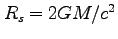 $R_s=2GM/c^2$