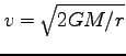 $v = \sqrt{2GM/r}$