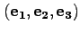 $({\bf e_1},{\bf e_2}, {\bf e_3})$