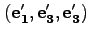 $({\bf e_1'},{\bf e_3'}, {\bf e_3'})$