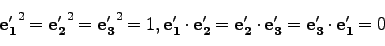 \begin{displaymath}
{\bf e'_1}^2={\bf e'_2}^2={\bf e'_3}^2=1, {\bf e'_1}\cdot{\bf e'_2}={\bf e'_2}\cdot{\bf e'_3}={\bf e'_3}\cdot{\bf e'_1}=0
\end{displaymath}