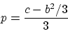 \begin{displaymath}\displaystyle p = \frac{c - b^2 / 3}{3}\end{displaymath}