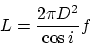 \begin{displaymath}\displaystyle L = \frac{2 \pi D^2}{\cos{i}} f\end{displaymath}