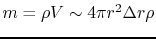 $m=\rho V\sim 4\pi r^2\Delta r\rho $