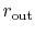 $r_{\rm out}$